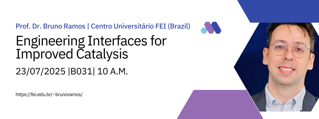 Engineering Interfaces for Improved Catalysis – Prof. Bruno Ramos (FEI, Brasil)